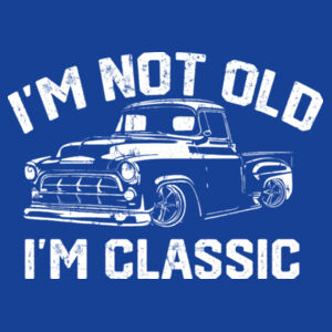 I'm not Old I'm Classic Design