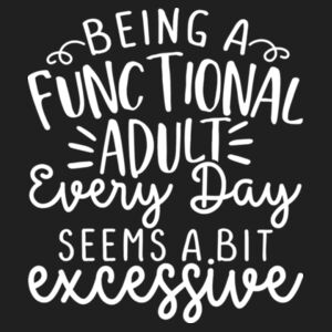 Being a functional adult every day seems a bit excessive Design