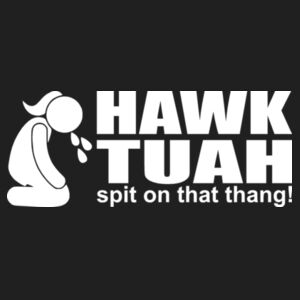 Hawk Tuah Spit on That Thang   Design