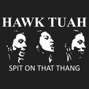 Hawk Tuah Spit on That Thang Design