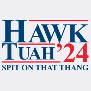 Hawk Tuah spit on that Thang 24 Design