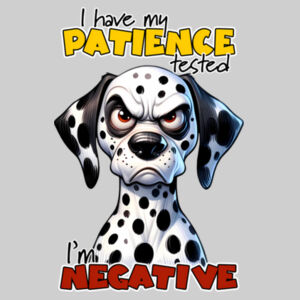 I have had my Patience Tested I'm Negative Design